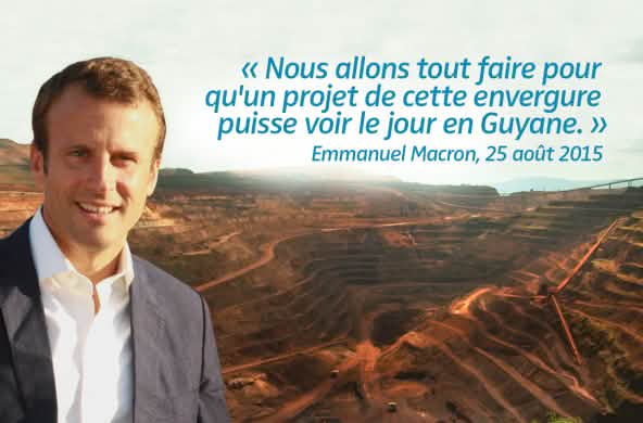 Photomontage : Emmanuel Macron avec en arrière plan un exemple de mine industrielle. Citation : « Nous allons tout faire pour  qu'un projet de cette envergure  puisse voir le jour en Guyane. » datant du 27 août 2015