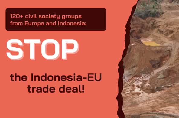 Affiche avec le slogan "STOP the Indonesian-EU trade deal!
"