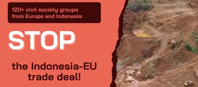 Affiche avec le slogan "STOP the Indonesian-EU trade deal!
"