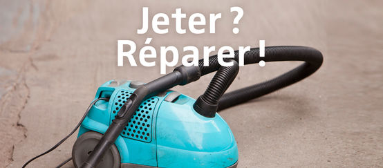 Aspirateur avec le texte "Jeter ? Réparer !"