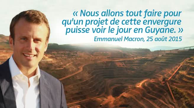 Photomontage : Emmanuel Macron avec en arrière plan un exemple de mine industrielle. Citation : « Nous allons tout faire pour qu'un projet de cette envergure puisse voir le jour en Guyane. » datant du 27 août 2015