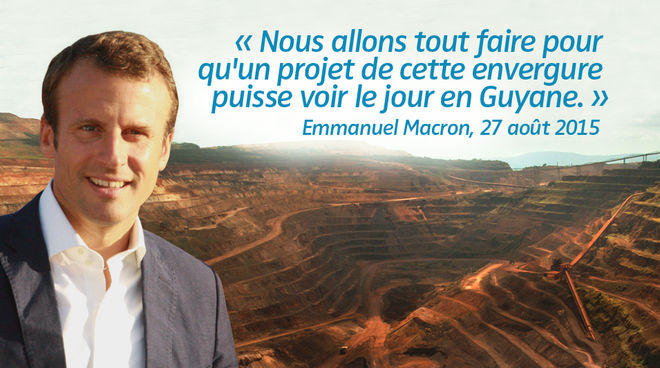 Photomontage : Emmanuel Macron avec en arrière plan un exemple de mine industrielle. Citation : « Nous allons tout faire pour qu'un projet de cette envergure puisse voir le jour en Guyane. » datant du 27 août 2015